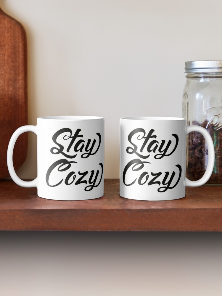 Stay Cozy Mug, Cozy Drinkware, Hot Chocolate Mug, Coffee Mug, Cozy Winter  Day Mug