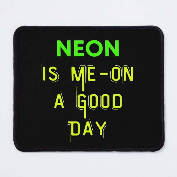 Item preview, Neon is Me-On a good Day - Saying Quote designed and sold by CreatorsGifts.