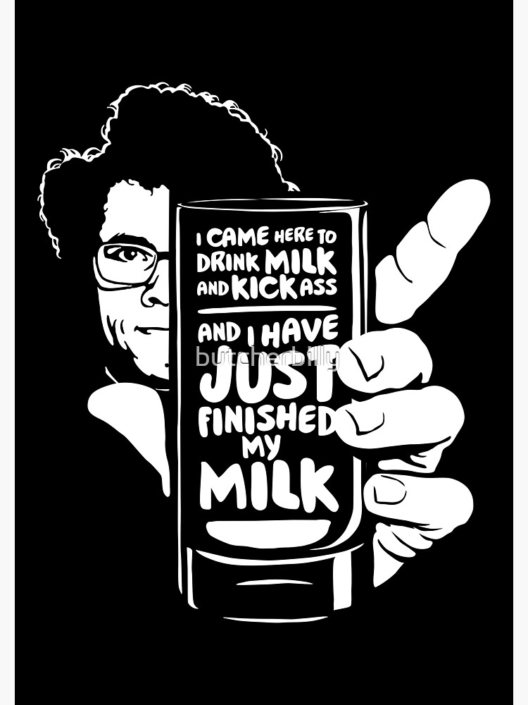 Drink Milk and Kick Ass by butcherbilly