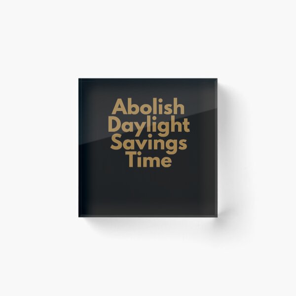 Item preview, Abolish Daylight Savings Time designed and sold by Peter Stawicki.