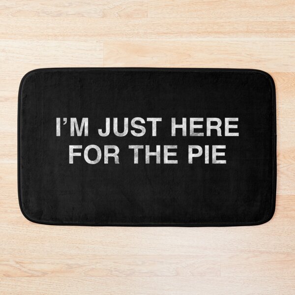 Item preview, I’m just here for the pie, donating 100% of the profit to national parks in the United States  designed and sold by seekingclarity.