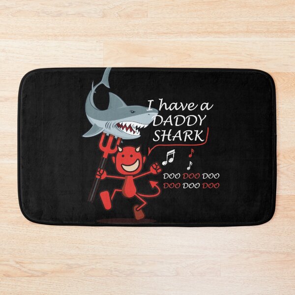 Item preview, I Have A Daddy Shark Doo Doo Doo designed and sold by MandyWeier.