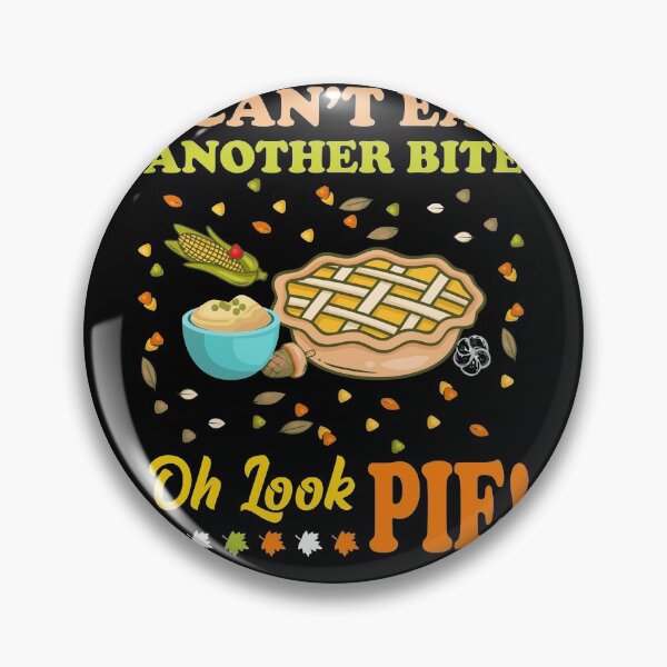 Item preview, I Can't Eat Another Bite Oh Look Pie Family Thanksgiving Friendsgiving designed and sold by BaseStore.