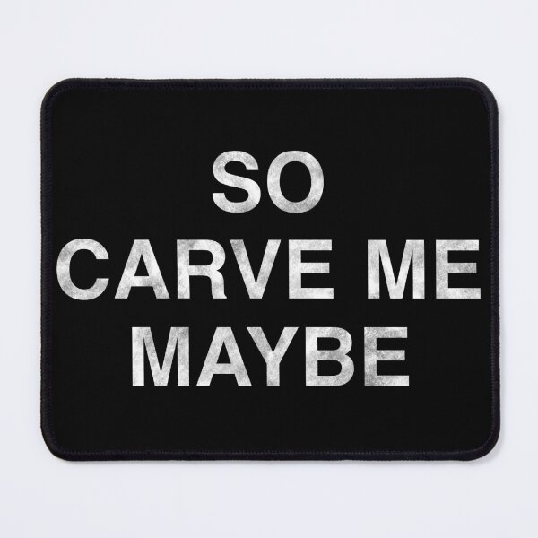 Item preview, So carve me maybe, so call me maybe parody, donating 100% of the profit to national parks in the United States  designed and sold by seekingclarity.