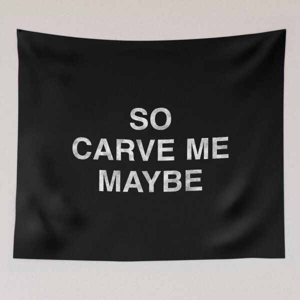 Item preview, So carve me maybe, so call me maybe parody, donating 100% of the profit to national parks in the United States  designed and sold by seekingclarity.