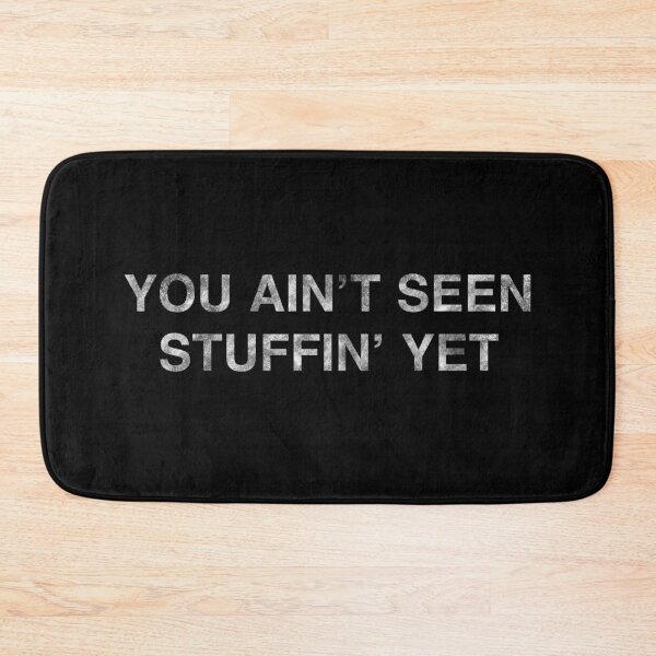 Item preview, You ain’t seen seen stuffin’ yet, you ain’t seen nothing yet parody, donating 100% of the profit to national parks in the United States  designed and sold by seekingclarity.