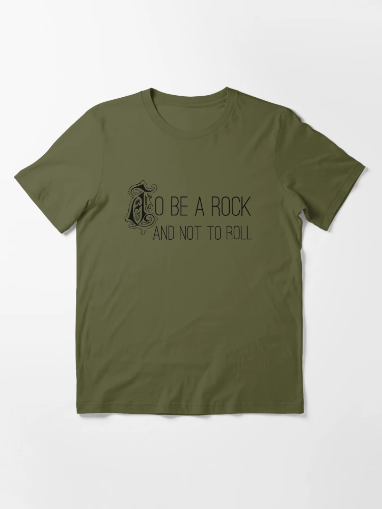 to be a rock and not to roll shirt