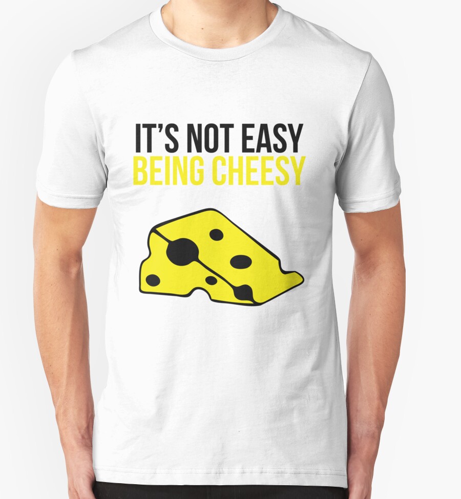 "It's not easy being cheesy" TShirts & Hoodies by MegaLawlz Redbubble