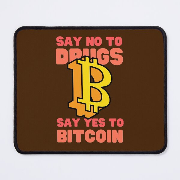 Item preview, Say No to drugs Say Yes to Bitcoin designed and sold by Keep Smiling.