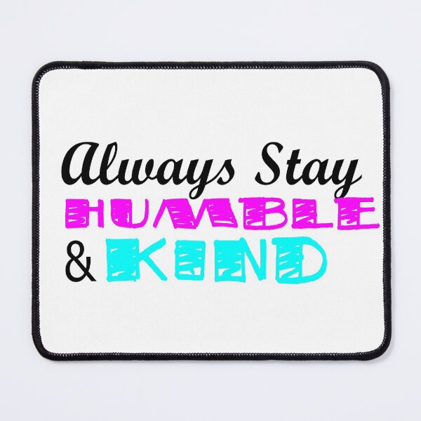 Item preview, Always Stay Humble and kind designed and sold by ArtbyJamasin.