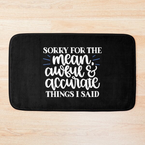 Item preview, Sorry for the mean awful and accurate things I said designed and sold by pnkpopcorn.