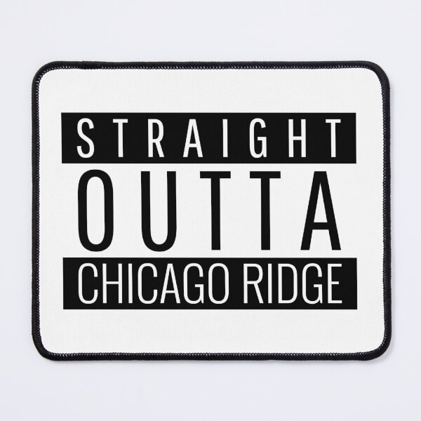 Item preview, Straight Outta Chicago Ridge Illinois designed and sold by Teelogic.