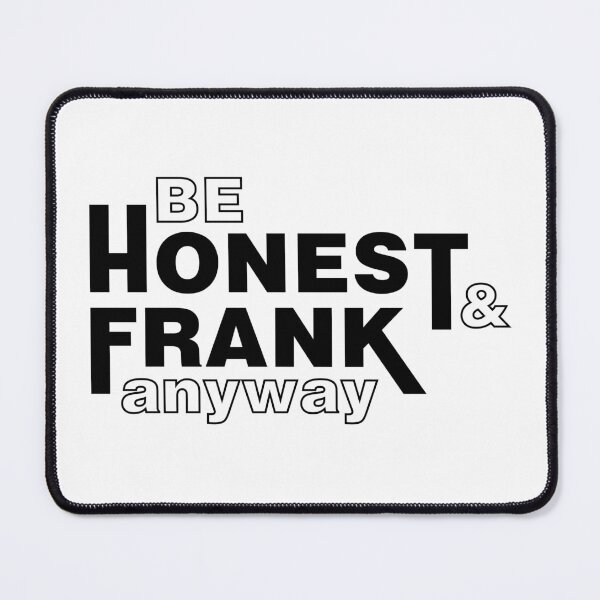 Item preview, Be Honest & Frank Anyway designed and sold by Spreading Smile.