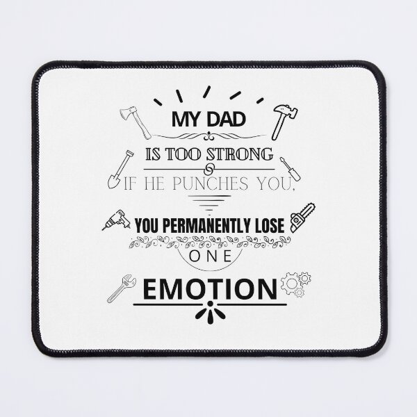 Item preview, My Dad is too strong if he punches you you permanently lose one emotion designed and sold by Tiredmenphilo.