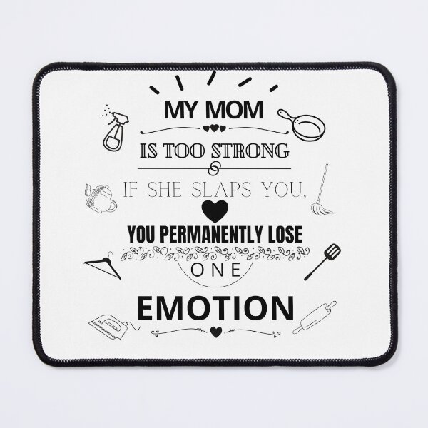 Item preview, My mom is too strong if she slaps you you permanently lose one emotion designed and sold by Tiredmenphilo.