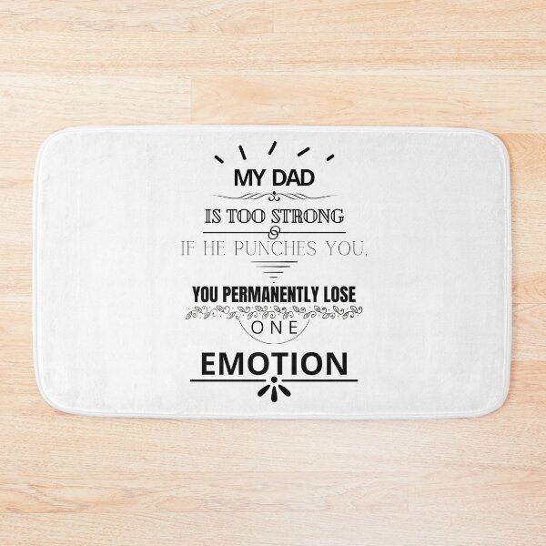 Item preview, My Dad is too strong if he punches you you permanently lose one emotion designed and sold by Tiredmenphilo.
