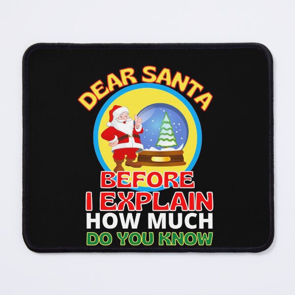 Item preview, Funny Christmas Dear Santa Before I Explain How Much Do You Know designed and sold by RGRamsey.