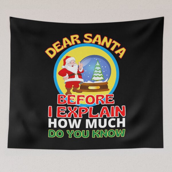 Item preview, Funny Christmas Dear Santa Before I Explain How Much Do You Know designed and sold by RGRamsey.