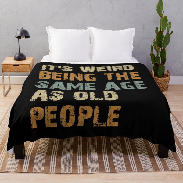 Item preview, It's weird being the same age as old people designed and sold by tagmecool.