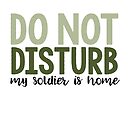 Do Not Disturb My Soldier Is Home Poster By Adametzb Redbubble