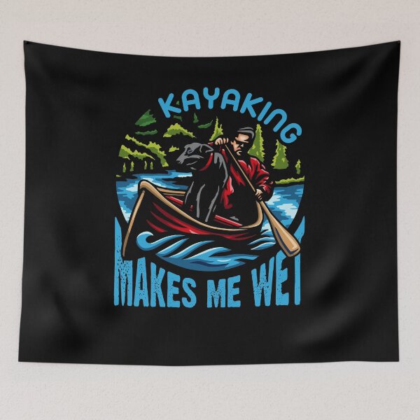 Item preview, Kayaking Makes Me Wet designed and sold by tagmecool.