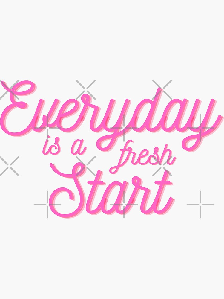 "Everyday is a fresh start Pink" Sticker for Sale by ItsTexty Redbubble