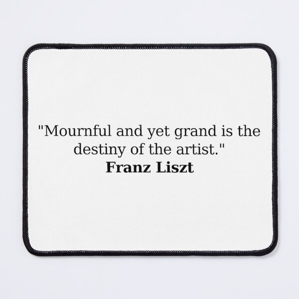 Item preview, Franz Liszt Quote designed and sold by Musicianst0re.