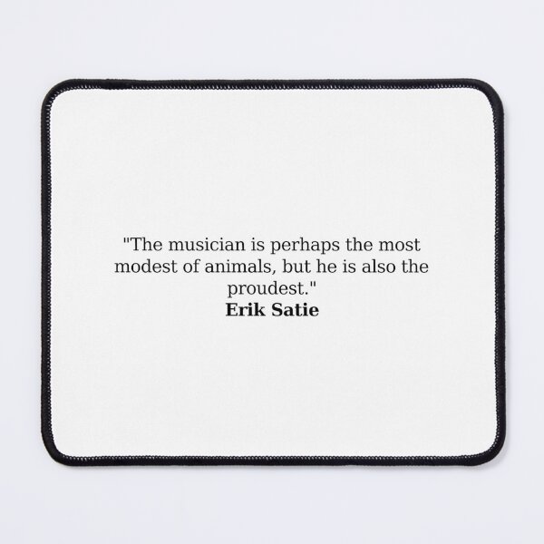 Item preview, Erik Satie Quote designed and sold by Musicianst0re.