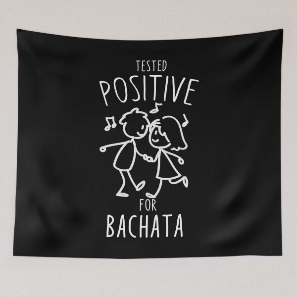 Item preview, Tested positive for Bachata - Bachata Dance designed and sold by Dubbra.