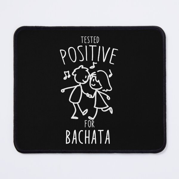 Item preview, Tested positive for Bachata - Bachata Dance designed and sold by Dubbra.