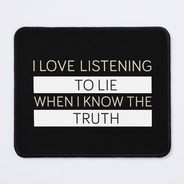 Item preview, i love to listening to lie when i know the truth designed and sold by Risala.