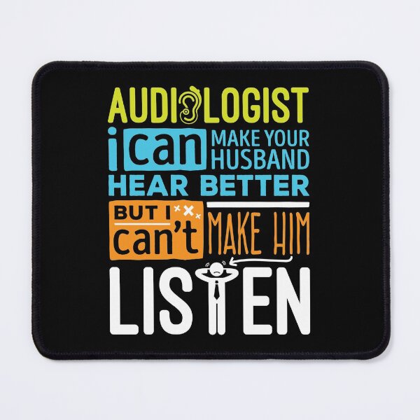 Item preview, I'm an Audiologist I Can Help Your Husband Hear Better Can't Make Him Listen designed and sold by jaygo.