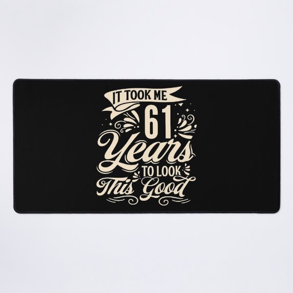 Item preview, It Took me 61 Years to Look This Good Best Birthday Quotes for Husband and Dad designed and sold by TINASTORESHOPE.