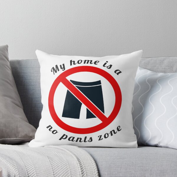 Item preview, My home is a no pants zone designed and sold by bogratt.