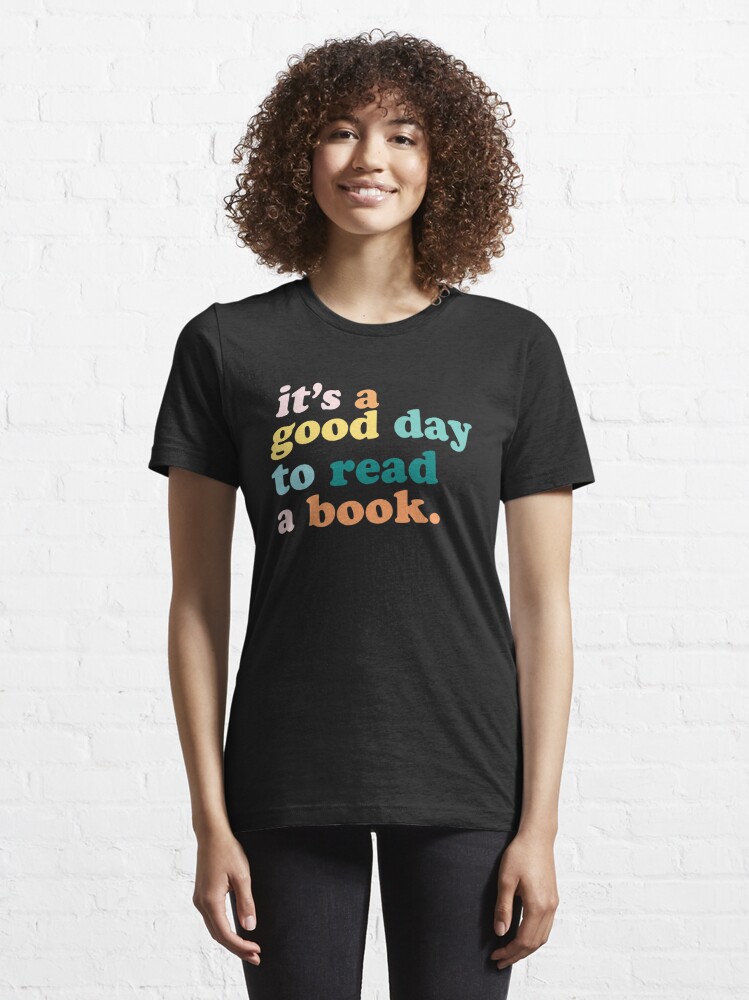 Disover It’s a Good Day to Read a Book | Essential T-Shirt 