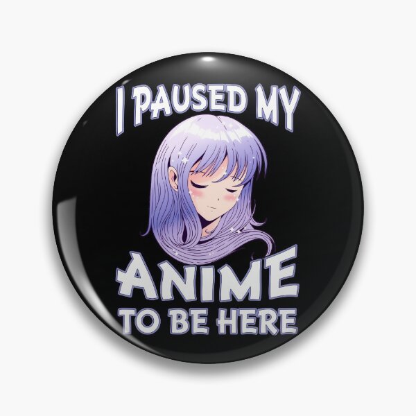Item preview, Fanart I Paused My Anime to be Here Gift for Teen Girls Anime Merch designed and sold by CCHankdesign.