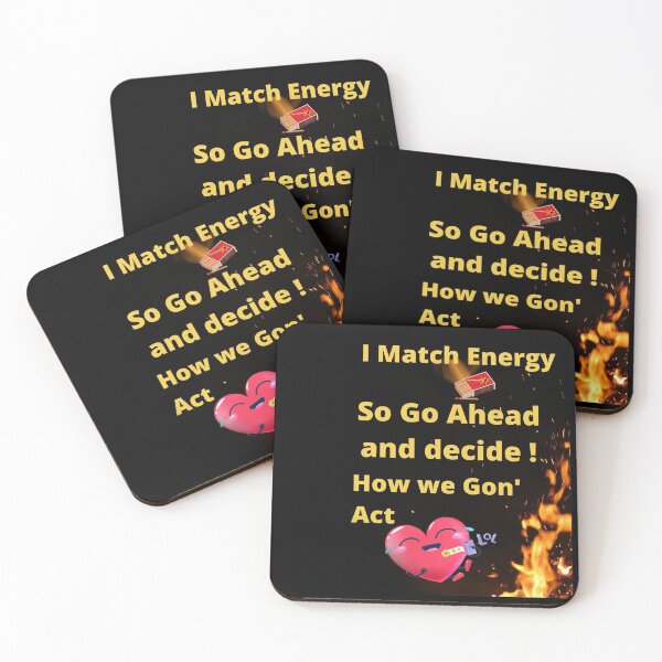 Item preview, I match Energy, So Go Ahead and Decide! How we Gon' Act designed and sold by Reubens-Art.