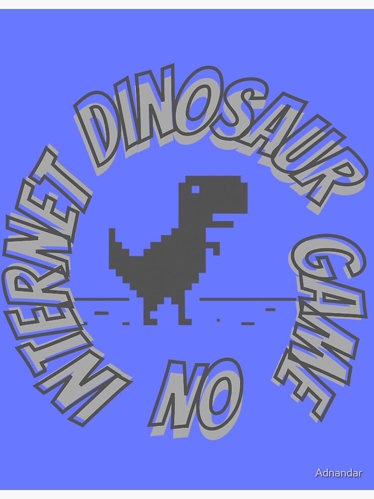 no-internet-dinosaur-game-art-print-for-sale-by-adnandar-redbubble