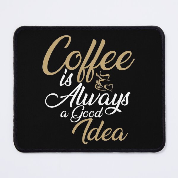 Item preview, Coffee is Always a Good Idea - Trendy Coffee Is a Hug In a Mug Quote For Coffee Lovers and Coffee Addicts designed and sold by Prince - Bestseller ★★★★★.