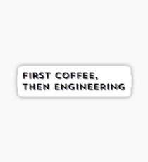 First Coffee Then Engineering Sticker