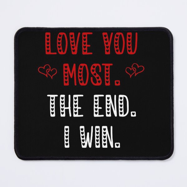Item preview, I Love You Most The End I Win Gift for Boyfriend Girlfriend Husband Wife Funny Mother's Day Birthday Anniversary gifts designed and sold by IonelHm.