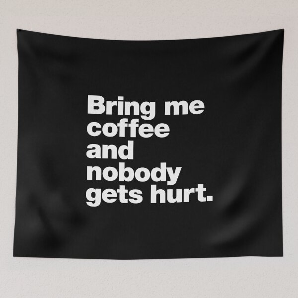 Item preview, Bring me coffee and nobody gets hurt. designed and sold by chestify.