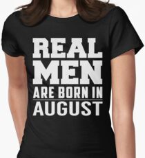 Real Men Are Born In August Women's Fitted T-Shirt