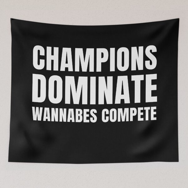 Item preview, Champions dominate wannabes compete designed and sold by KingsManKind.