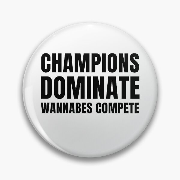 Item preview, Champions dominate wannabes compete 2 designed and sold by KingsManKind.