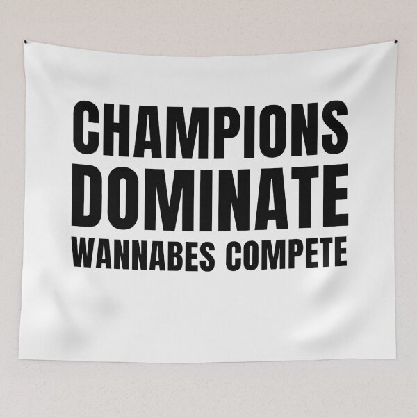 Item preview, Champions dominate wannabes compete 2 designed and sold by KingsManKind.