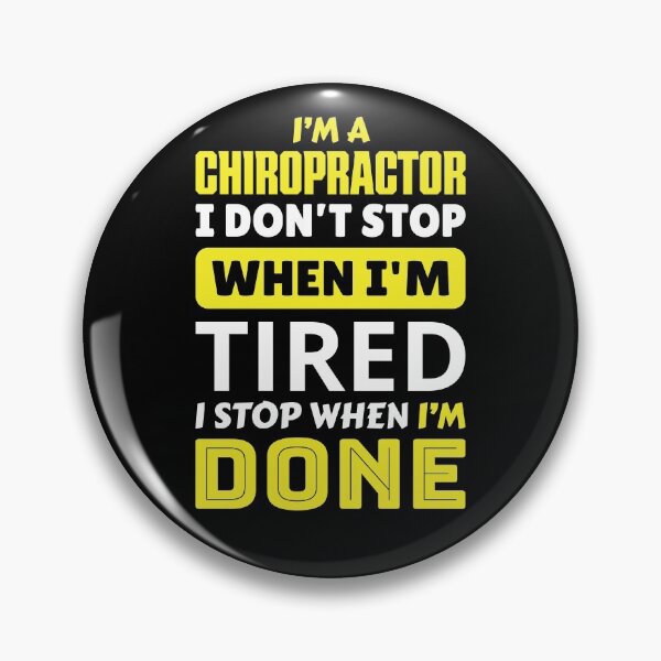 Item preview, I'm a chiropractor i don't stop when i'm tired i stop when i'm done designed and sold by FurioInc.