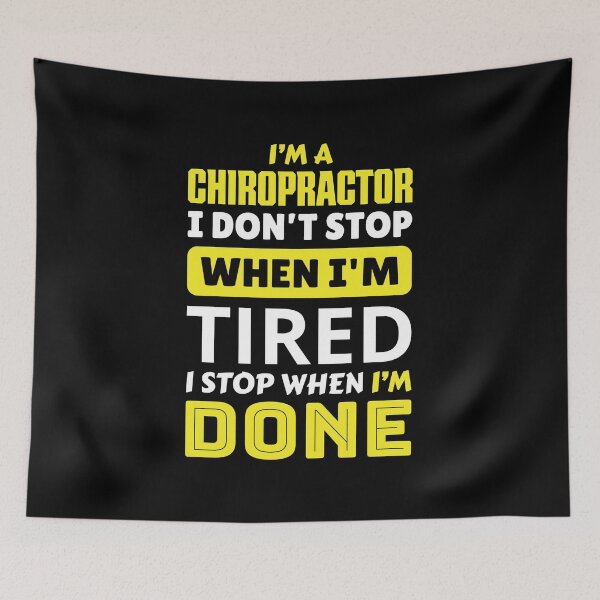 Item preview, I'm a chiropractor i don't stop when i'm tired i stop when i'm done designed and sold by FurioInc.