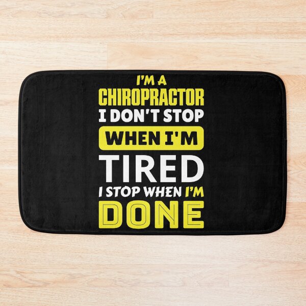 Item preview, I'm a chiropractor i don't stop when i'm tired i stop when i'm done designed and sold by FurioInc.