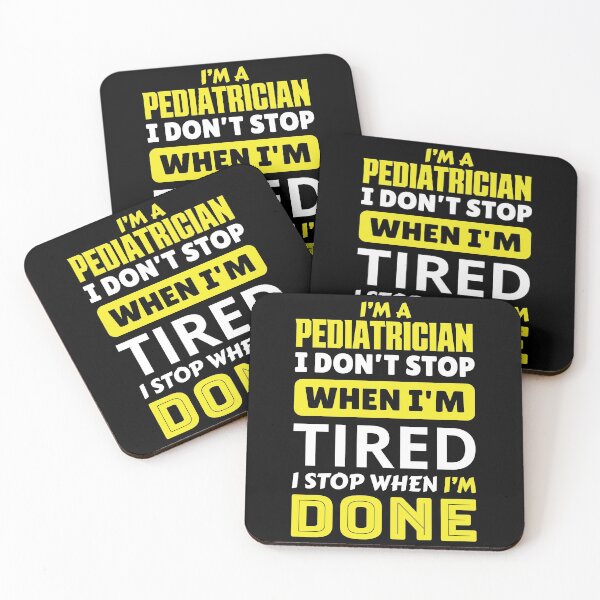 Item preview, I'm a pediatrician i don't stop when i'm tired i stop when i'm done designed and sold by FurioInc.